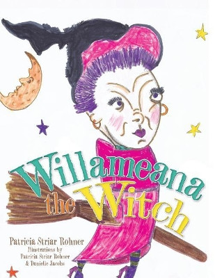 Willameana the Witch by Patricia Striar Rohner 9781480853508