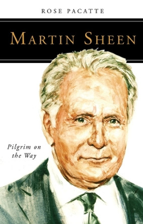 Martin Sheen: Pilgrim on the Way by Rose Pacatte 9780814637128