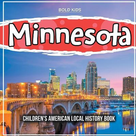 Minnesota: Children's American Local History Book by Bold Kids 9781071710654