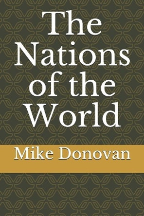 The Nations of the World by Mike Donovan 9798715839749