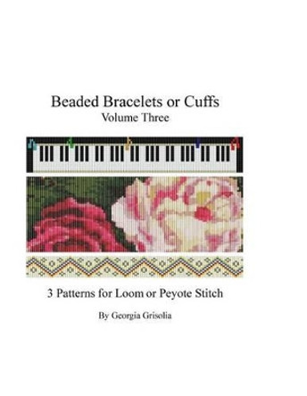 Beaded Bracelets or Cuffs: Bead Patterns by GGsDesigns by Georgia Grisolia 9781523448739