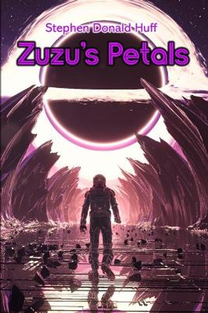 Zuzu's Petals: Wee, Wicked Whispers: Collected Short Stories 2007 - 2008 by Stephen Donald Huff 9781544277271