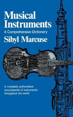 Musical Instruments: A Comprehensive Dictionary by Sibyl Marcuse 9780393007589