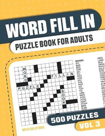 Word Fill In Puzzle Book for Adults: Fill in Puzzle Book with 500 Puzzles for Adults. Seniors and all Puzzle Book Fans - Vol 3 by Visupuzzle Books 9798713702182