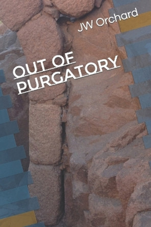 Out of Purgatory by Jw Orchard 9798718001808