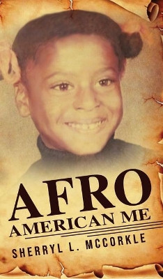 Afro-American Me by Sherryl L McCorkle 9781545751855
