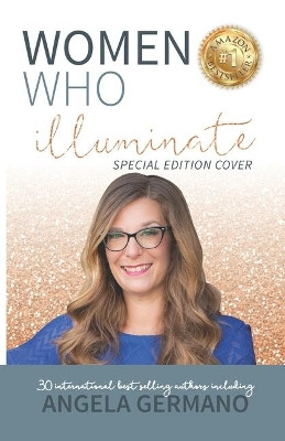 Women Who Illuminate-Angela Germano by Angela Germano 9781948927598