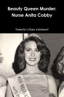 Beauty Queen Murder: Nurse Anita Cobby by Pamela Lillian Valemont 9781326423612