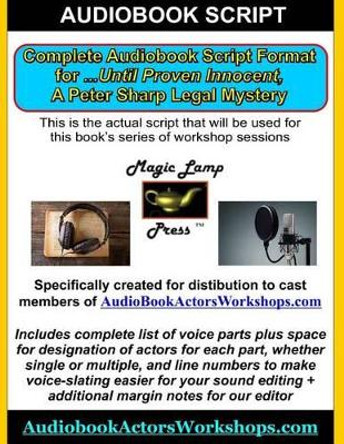 AudioBook Script for AudiobookActingWorkshops.com: ...Until Proven Innocent: Peter Sharp Legal Mystery 5 by Gene Grossman 9781530031610