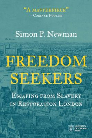 Freedom Seekers: Escaping from Slavery in Restoration London by Simon Newman 9781912702930 Freedom Seekers: Escaping from Slavery in Restoration London by Simon Newman 9781912702930