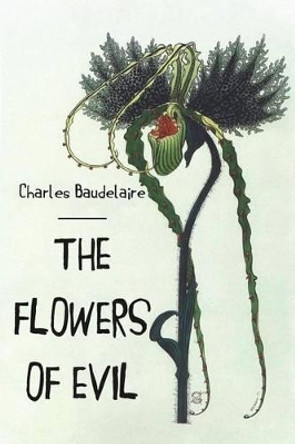 The Flowers of Evil by Charles Baudelaire 9781530062843