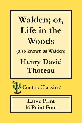 Walden; or, Life in the Woods (Cactus Classics Large Print): 16 Point Font; Large Text; Large Type by Henry David Thoreau 9781773600376