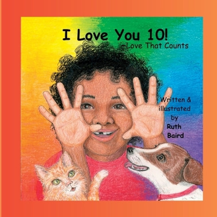 I Love You 10!: Love That Counts by Ruth Baird 9781961517004