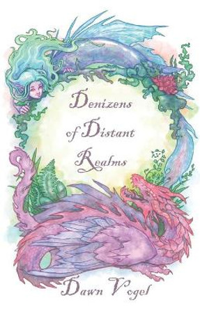 Denizens of Distant Realms by Dawn Vogel 9781948280143