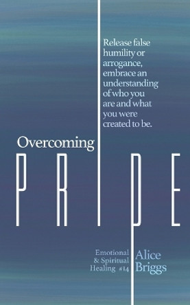 Overcoming Pride by Alice Briggs 9781948666220