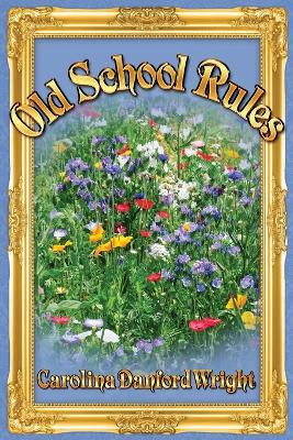 Old School Rules by Carolina Danford Wright 9781953082107