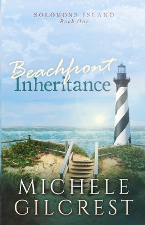 Beachfront Inheritance (Solomons Island Book One): Beachfront Inheritance by Michele Gilcrest 9781953722089