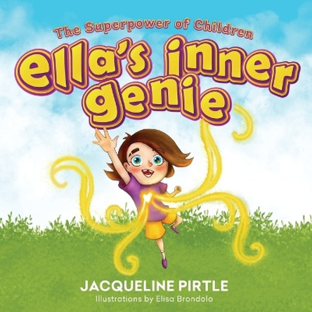 Ella's Inner Genie: The Superpower Of Children by Jacqueline Pirtle 9781955059558