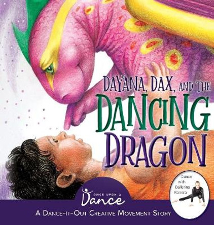 Dayana, Dax, and the Dancing Dragon by Once Upon A Dance 9781955555302