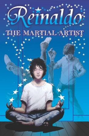 Reinaldo the Martial Artist by C S Rogers 9781970038057