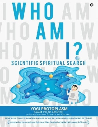 Who Am I ?: Scientific Spiritual Search by Swami Prajna Aranyaji 9781948321921