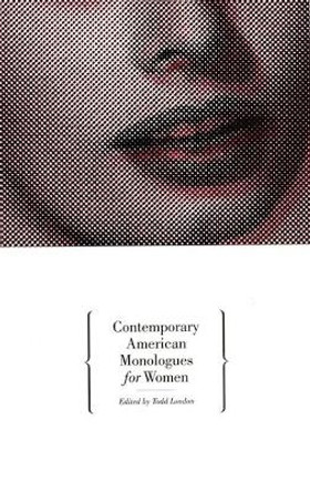 Contemporary American Monologues for Women by Todd London 9781559361330