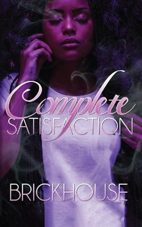 Complete Satisfaction by Brickhouse 9781955235006