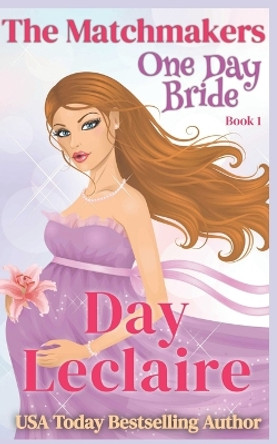 One Day Bride: The Matchmakers by Day LeClaire 9781956946413