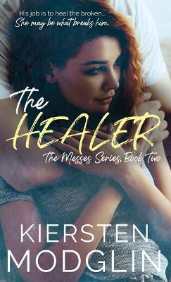 The Healer (The Messes, #2) by Kiersten Modglin 9781956538366