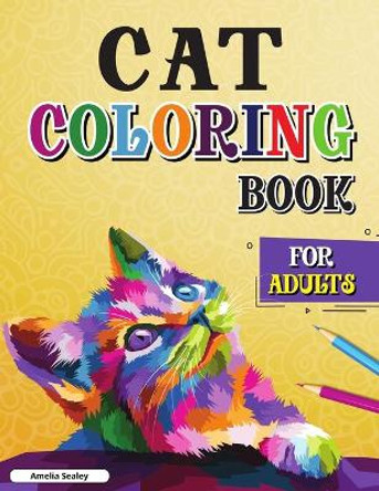 Cat Coloring Book for Adults: Creative Cats Coloring, Cat Lover Adult Coloring Book for Relaxation and Stress Relief by Amelia Sealey 9787062254367