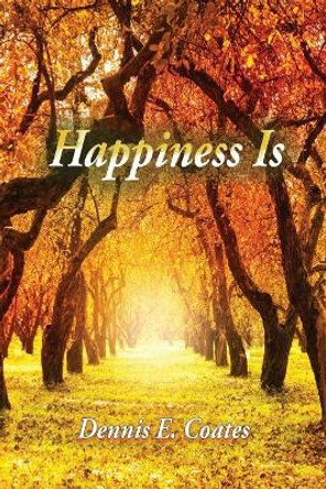 Happiness Is by Dennis Coates 9781948779524