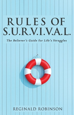Rules of S.U.R.V.I.VA.L.: The Believer's Guide for Life's Struggles by Reginald Robinson 9781948877961
