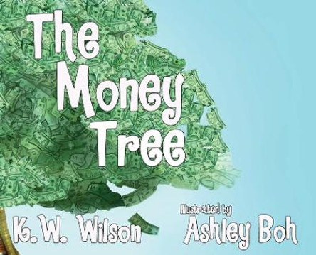 The Money Tree by K W Wilson 9781950039036