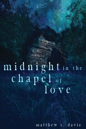 Midnight in the Chapel of Love by Matthew R Davis 9781950305582