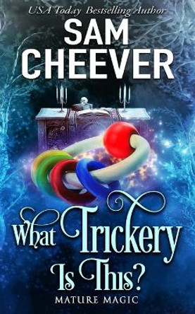 What Trickery Is This?: A Paranormal Women's Fiction Novel by Sam Cheever 9781950331864