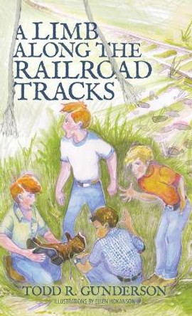 A Limb Along the Railroad Tracks by Todd R Gunderson 9781950385836