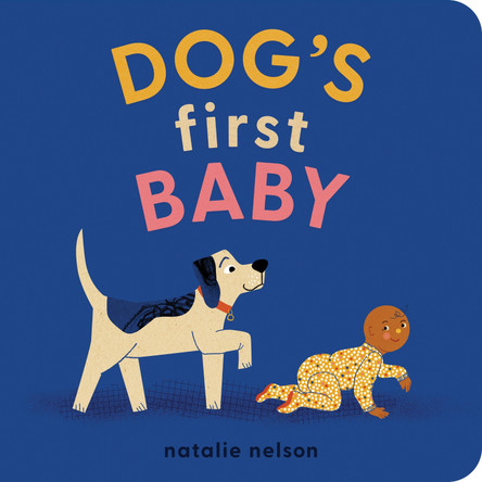 Dog's First Baby: A Board Book by Natalie Nelson