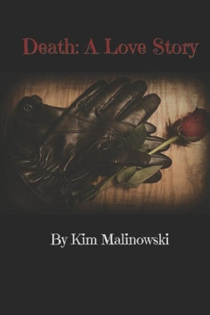 Death: A Love Story by Kim Malinowski 9798643578567