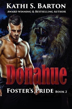 Donahue: Foster's Pride - Lion Shapeshifter Romance by Kathi S Barton 9781951642914