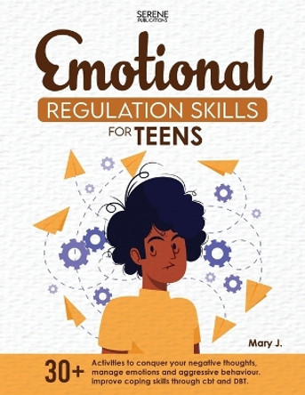 Emotional Regulation Skills for Teens by Serene Publications 9781960020932