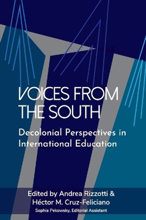 Voices from the South: Decolonial Perspectives in International Education by Andrea Rizzotti 9781952376320