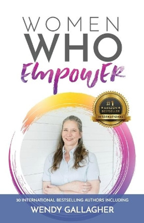 Women Who Empower- Wendy Gallagher by Wendy Gallagher 9781952725456