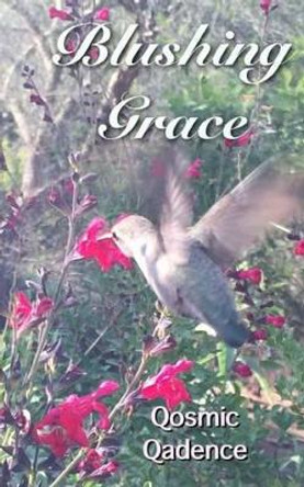 Blushing Grace: A Book of Poetry & Prose by M S Qawwee Aka Qosmic Qadence 9781517409296