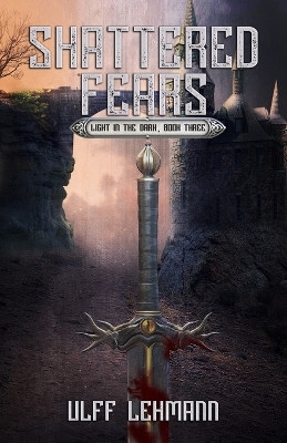 Shattered Fears by Ulff Lehmann 9781950565207