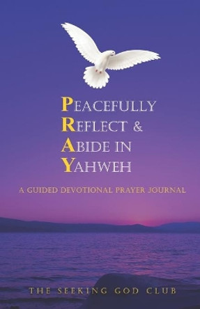 Peacefully Reflect & Abide in Yahweh: A Guided Devotional Prayer Journal by Candi Young 9781950974023