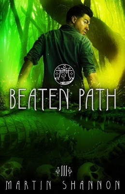Beaten Path: A Florida Urban Fantasy Thriller by Martin Shannon 9781951671129