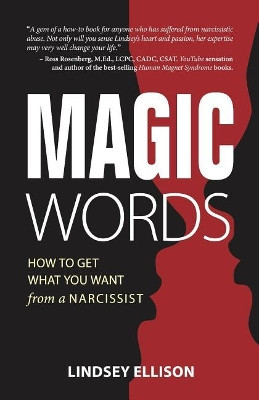 MAGIC Words: How To Get What You Want From a Narcissist by Lindsey Ellison 9781989161487
