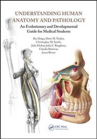 Understanding Human Anatomy and Pathology: An Evolutionary and Developmental Guide for Medical Students by Rui Diogo