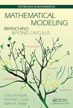 Mathematical Modeling: Branching Beyond Calculus by Crista Arangala
