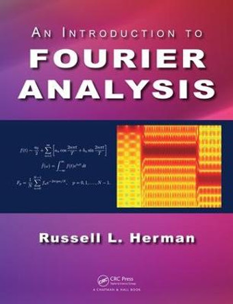 An Introduction to Fourier Analysis by Russell L. Herman